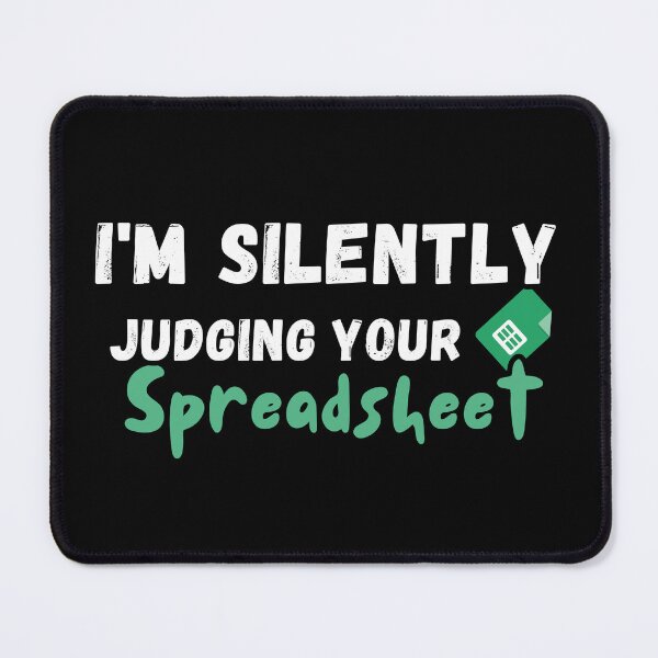 Item preview, I'm Silently Judging Your Spreadsheet coworker , Funny Actuary Accountant quote designed and sold by Micro-dose.