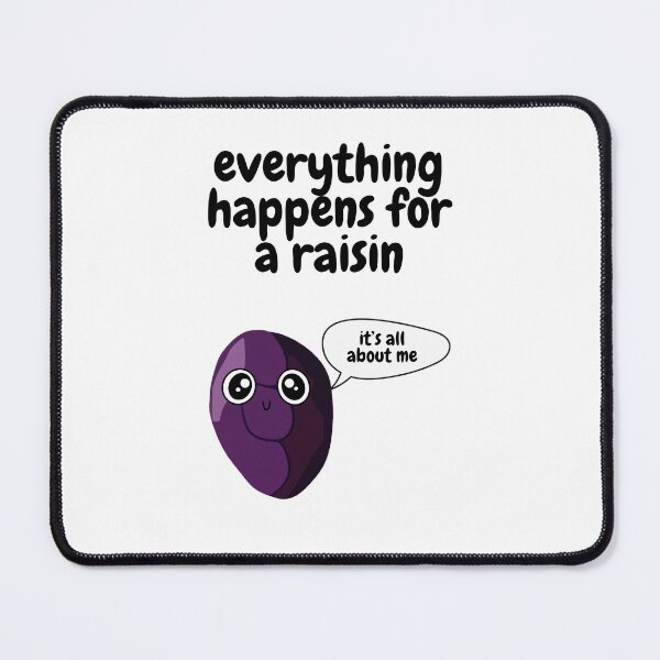 Item preview, Everything Happens For A Raisin designed and sold by ChaiTees.