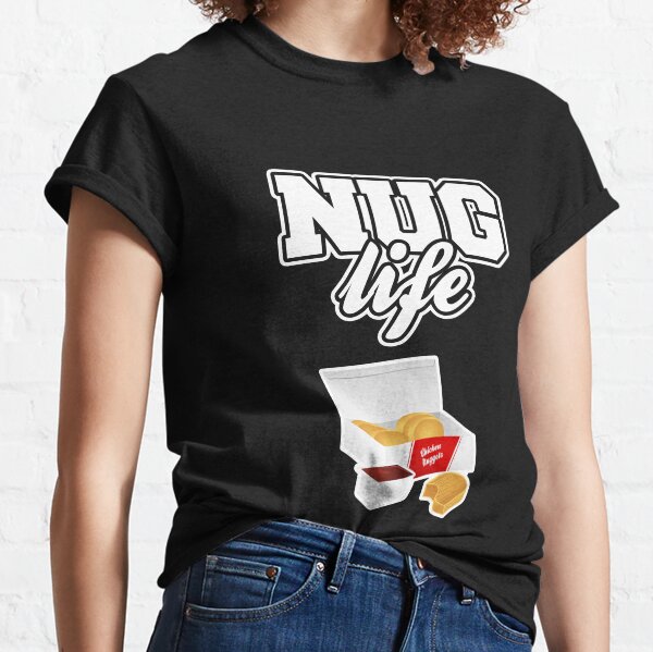 Nug Life - Chicken Nuggets Classic T-Shirt