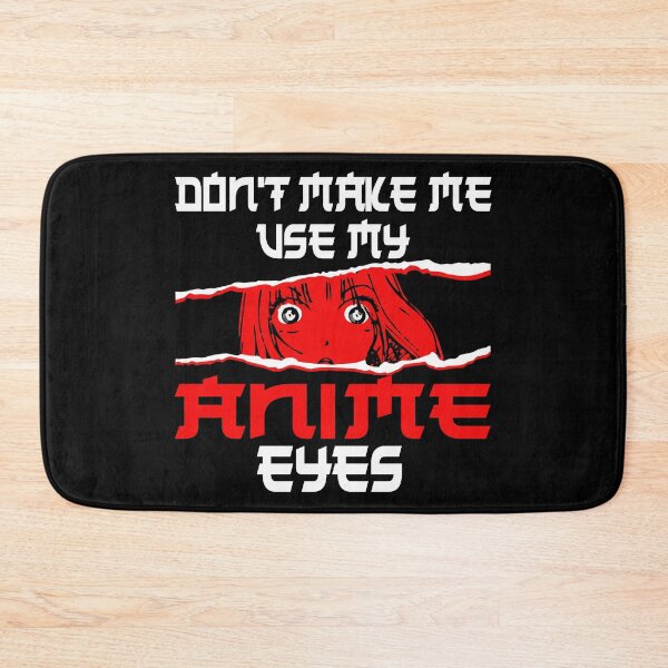 Item preview, Don't make me use my Anime eyes designed and sold by CosmicHype.