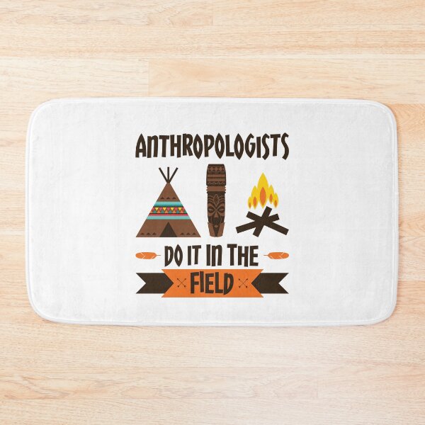 Item preview, Anthropologists Do It in the Field Anthropology designed and sold by jaygo.