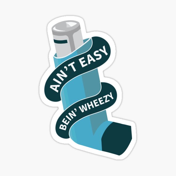 Asthma allergy awareness Shirt - Ain't easy bein' wheezy Sticker