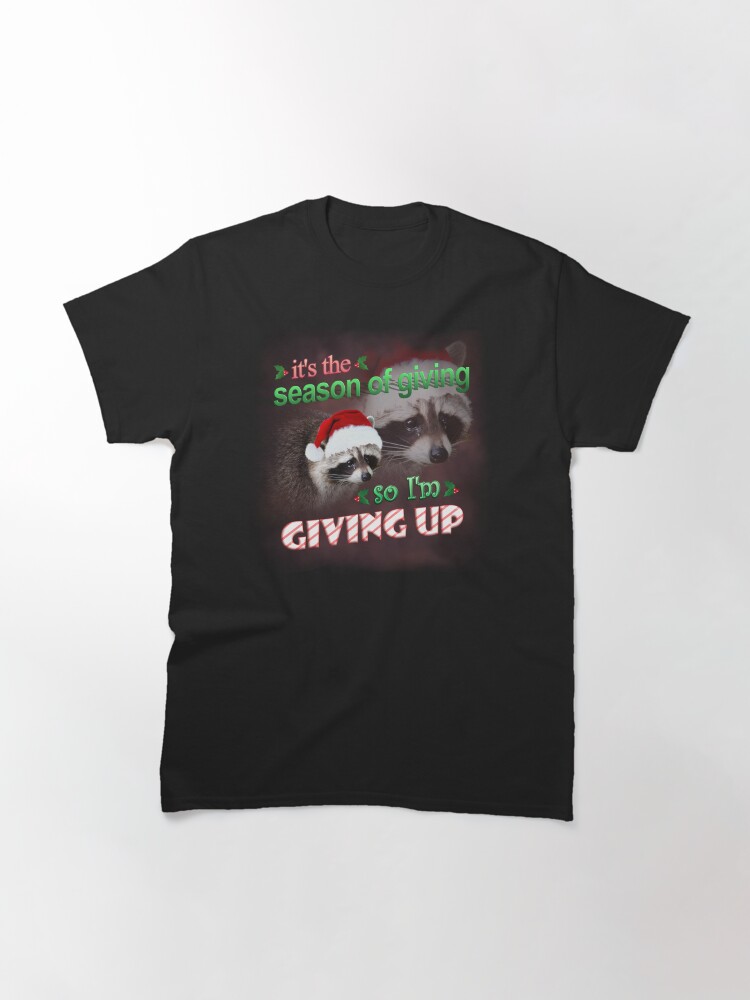 Thumbnail 3 of 7, Classic T-Shirt, It's the season of giving, so I'm giving up (holiday version) designed and sold by snazzyseagull.