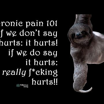 Artwork thumbnail, Sloth - Chronic Pain 101 Quote by FABulous-living