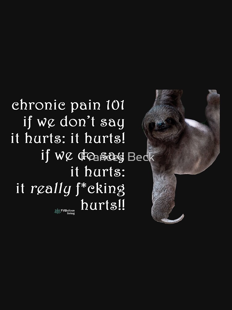 Thumbnail 7 of 7, Classic T-Shirt, Sloth - Chronic Pain 101 Quote designed and sold by FABulous-living.