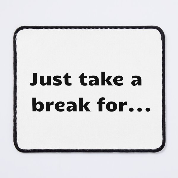 Item preview, Just take a break for... designed and sold by MjKris.