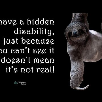 Artwork thumbnail, Sloth - Hidden Disability is Real Quote by FABulous-living