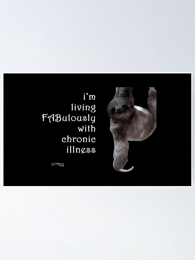 Thumbnail 2 of 3, Poster, Sloth - Living FABulously with Chronic Illness Quote designed and sold by FABulous-living.