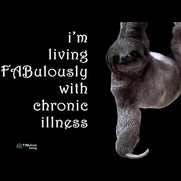 Artwork thumbnail, Sloth - Living FABulously with Chronic Illness Quote by FABulous-living