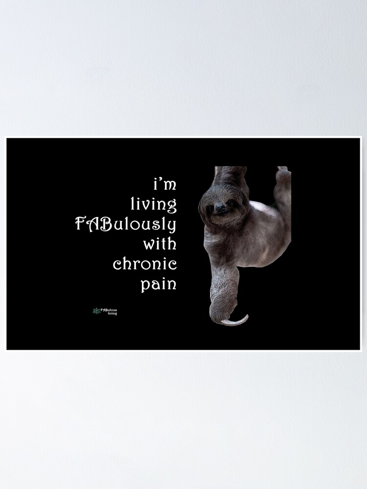 Thumbnail 2 of 3, Poster, Sloth - Living FABulously with Chronic Pain Quote designed and sold by FABulous-living.