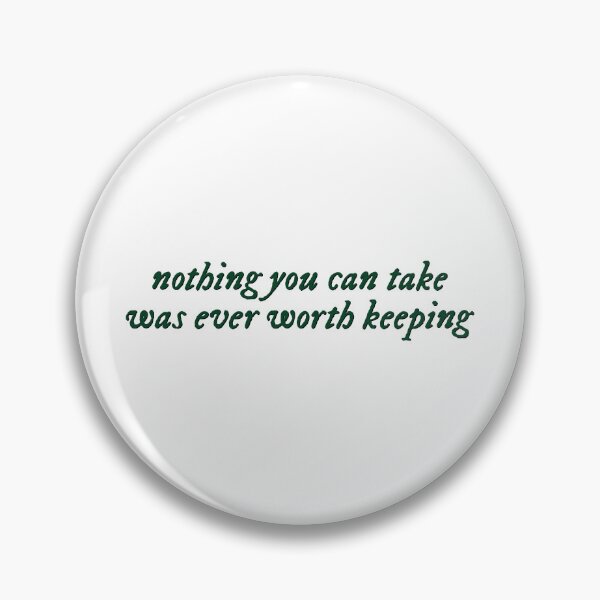 Item preview, Nothing you can take was ever worth keeping designed and sold by percqbeths.