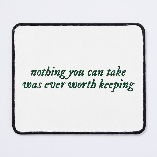 Item preview, Nothing you can take was ever worth keeping designed and sold by percqbeths.