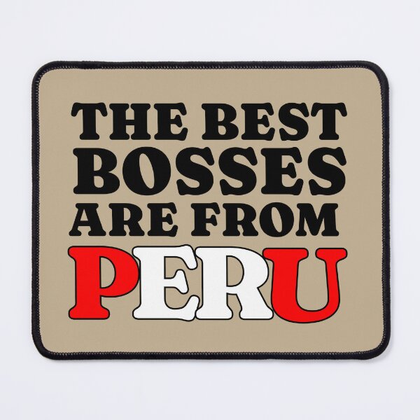 Item preview, Peru Proud: The Best Bosses Are From Perú designed and sold by ARVA-Digital.