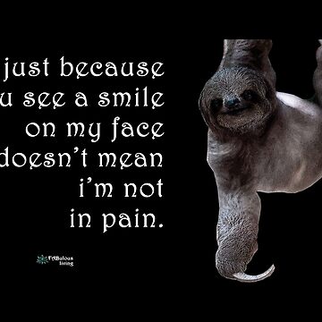 Artwork thumbnail, Sloth - Smiling Doesn't Mean No Pain Quote by FABulous-living