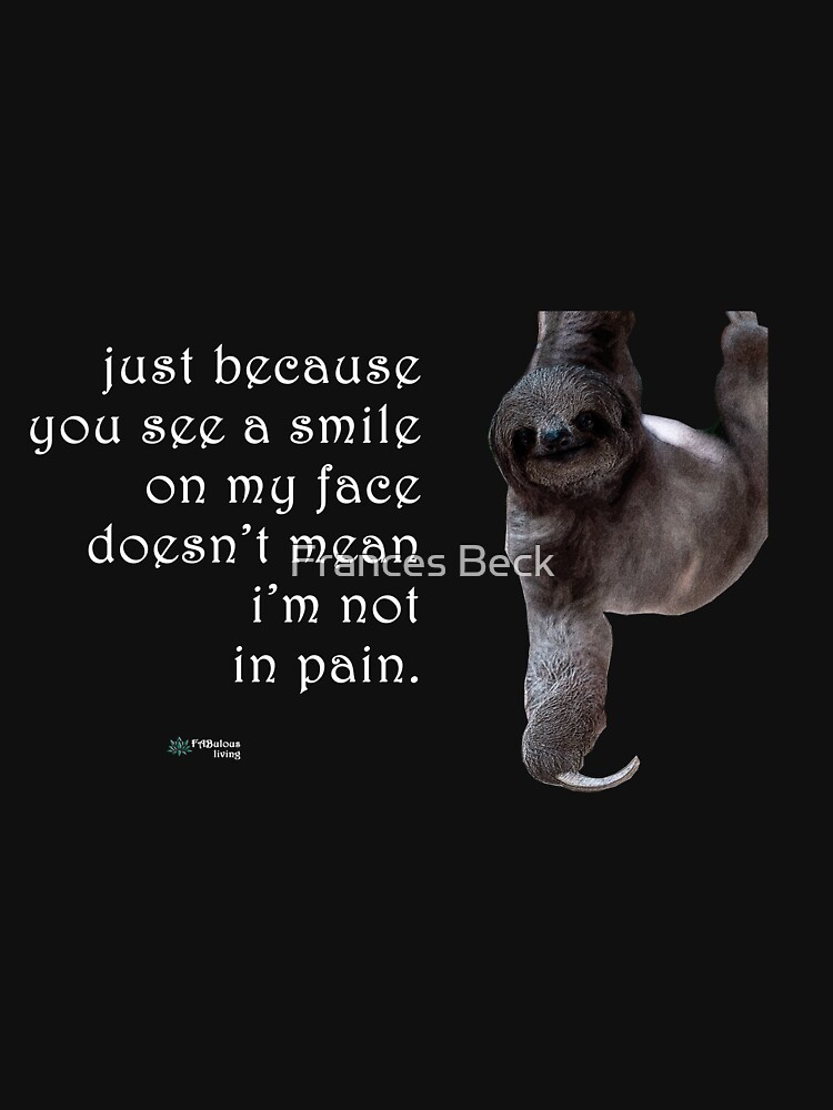 Thumbnail 7 of 7, Classic T-Shirt, Sloth - Smiling Doesn't Mean No Pain Quote designed and sold by FABulous-living.