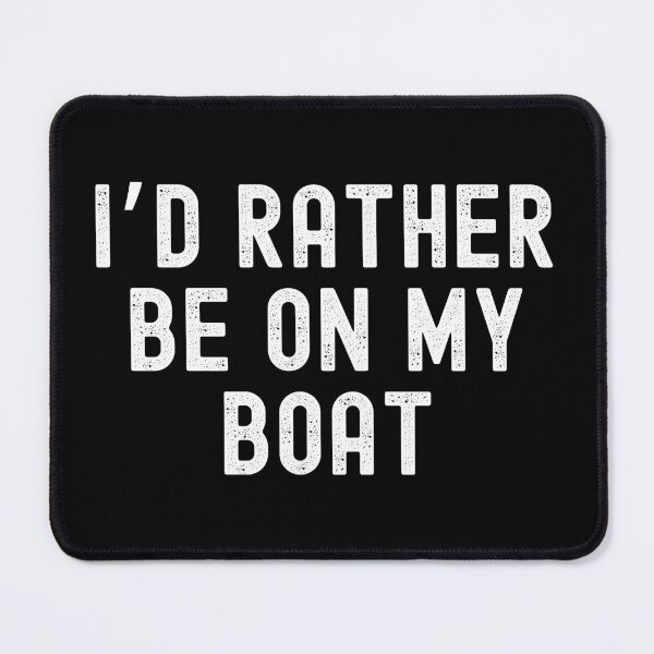 Item preview, I’d Rather Be On My Boat designed and sold by Beezi Graphix.