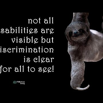 Artwork thumbnail, Sloth - Disability can be Invisible, Discrimination is Clear Quote by FABulous-living