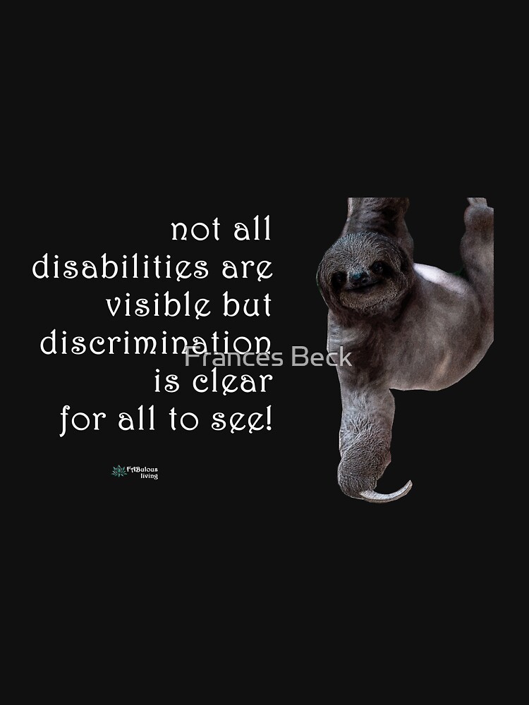 Thumbnail 7 of 7, Classic T-Shirt, Sloth - Disability can be Invisible, Discrimination is Clear Quote designed and sold by FABulous-living.