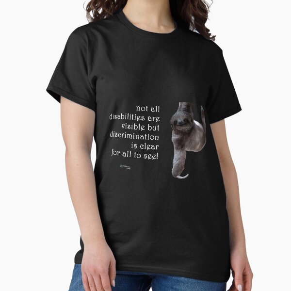 Sloth - Disability can be Invisible, Discrimination is Clear Quote Classic T-Shirt