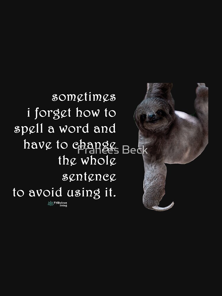 Thumbnail 7 of 7, Classic T-Shirt, Sloth - Sometimes I Forget How to Spell Words Quote designed and sold by FABulous-living.