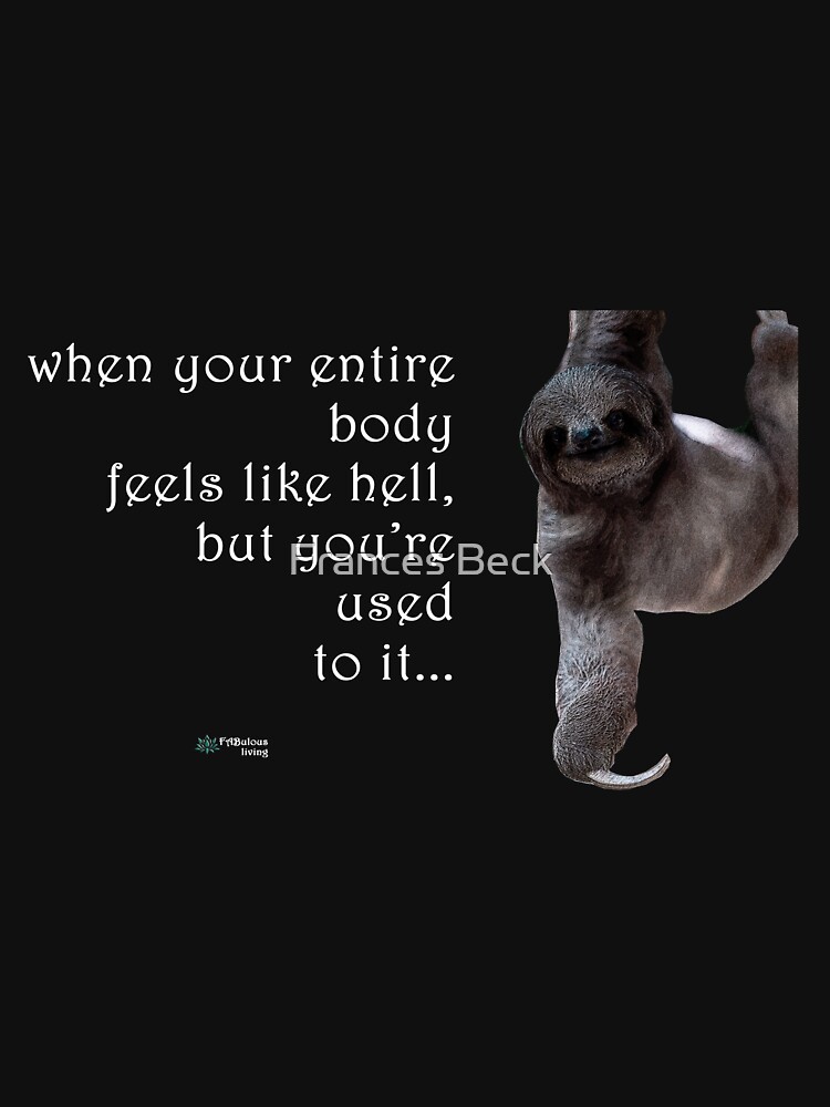 Thumbnail 7 of 7, Classic T-Shirt, Sloth - When Your Body Feels Like Hell Quote designed and sold by FABulous-living.