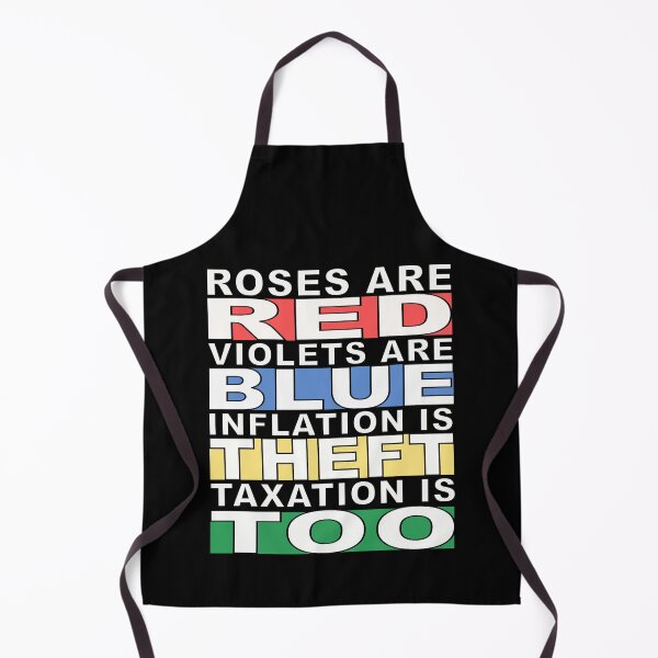 Item preview, Roses are Red, Violet are Blue, Inflation is Theft, Taxation is Too designed and sold by DTNT Shirts.