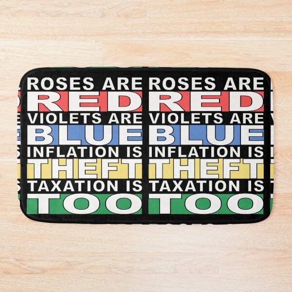 Item preview, Roses are Red, Violet are Blue, Inflation is Theft, Taxation is Too designed and sold by DTNT Shirts.