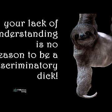Artwork thumbnail, Sloth - Lack of Understanding No Need for Discrimination Quote by FABulous-living