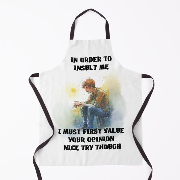 Item preview, in order to insult me i must first value your opinion nice try though designed and sold by hichametta.