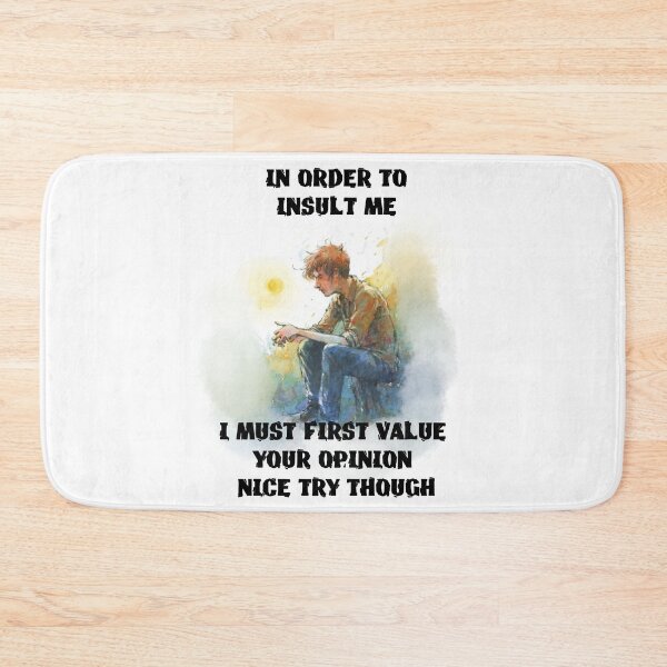 Item preview, in order to insult me i must first value your opinion nice try though designed and sold by hichametta.