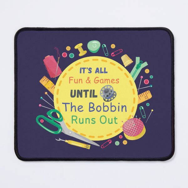 Item preview, It's All Fun and Games until Bobbin Runs Out designed and sold by Wiss2Arts.