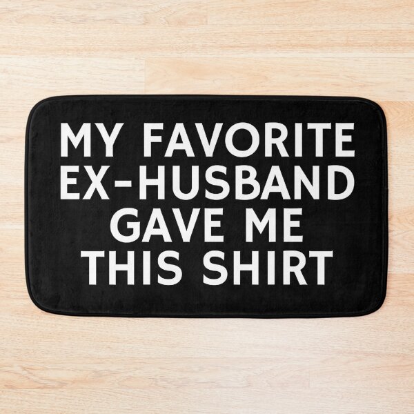 Item preview, My Favorite Ex Husband Gave me This shirt designed and sold by manandi1.