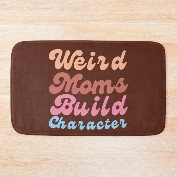 Item preview, Weird Moms Build Character Mama- funny mom first designed and sold by Modern-Tropical.