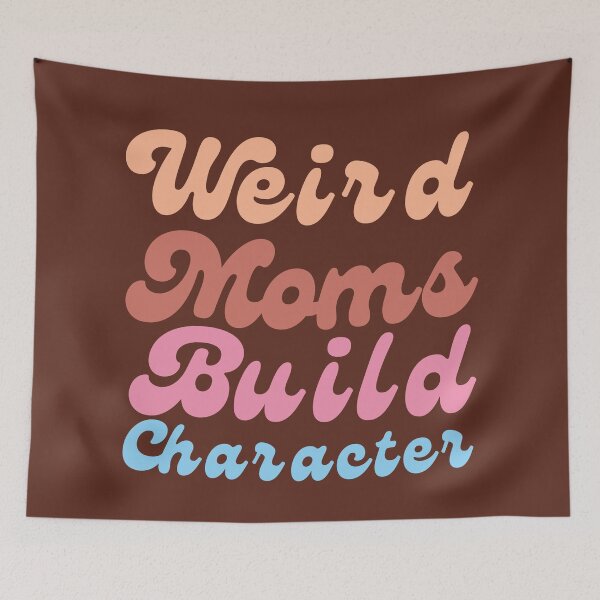 Item preview, Weird Moms Build Character Mama- funny mom first designed and sold by Modern-Tropical.
