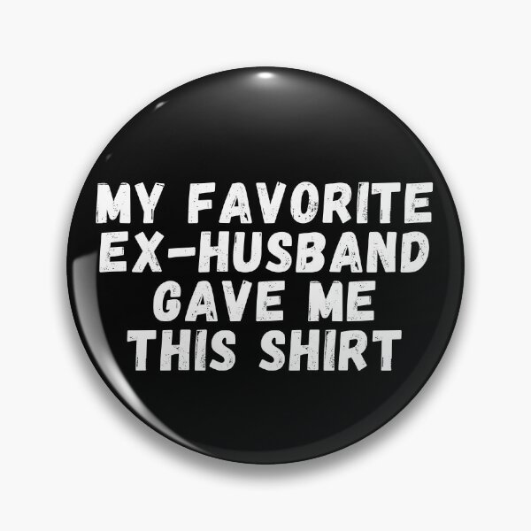 Item preview, My Favorite Ex Husband Gave me This shirt designed and sold by manandi1.