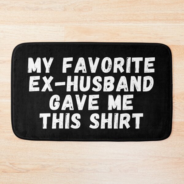 Item preview, My Favorite Ex Husband Gave me This shirt designed and sold by manandi1.