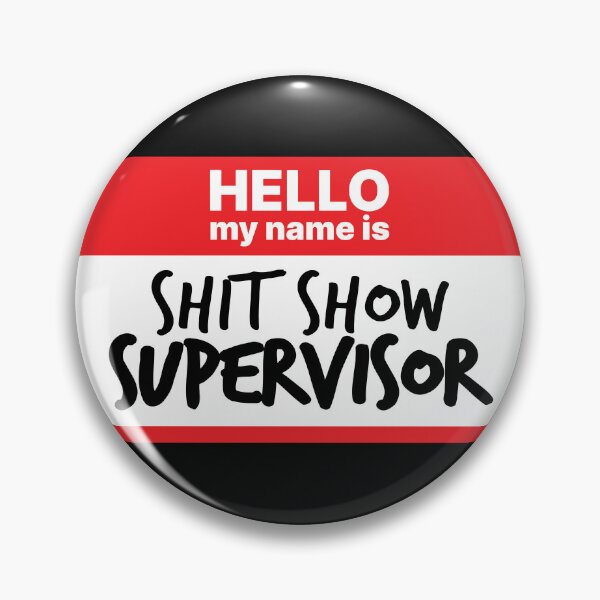 Item preview, Hello, my name is Shit Show Supervisor designed and sold by MrPila.