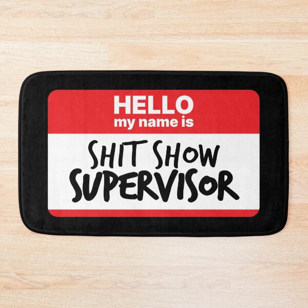 Item preview, Hello, my name is Shit Show Supervisor designed and sold by MrPila.
