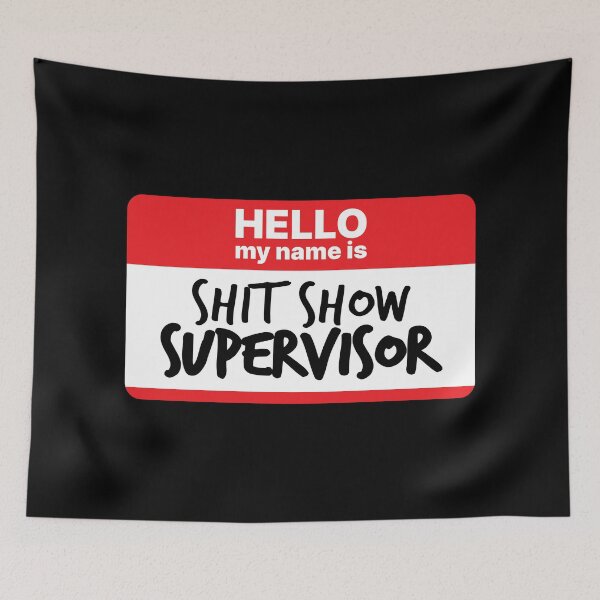Item preview, Hello, my name is Shit Show Supervisor designed and sold by MrPila.
