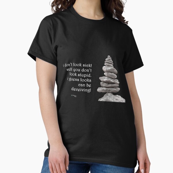 Balance Stones - You Don't Look Stupid Quote Classic T-Shirt