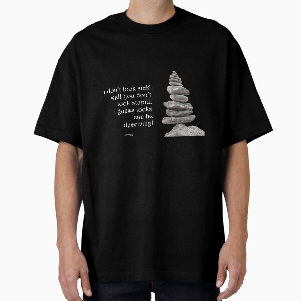 Balance Stones - You Don't Look Stupid Quote Oversized T-Shirt