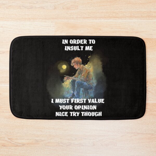 Item preview, in order to insult me i must first value your opinion nice try though designed and sold by hichametta.
