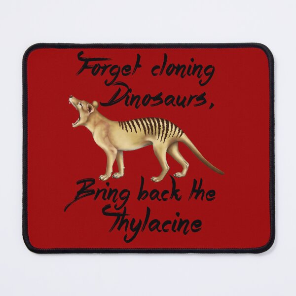 Item preview, Forget Cloning Dinosaurs, Bring Back the Thylacine - black writing designed and sold by Kestrelle.