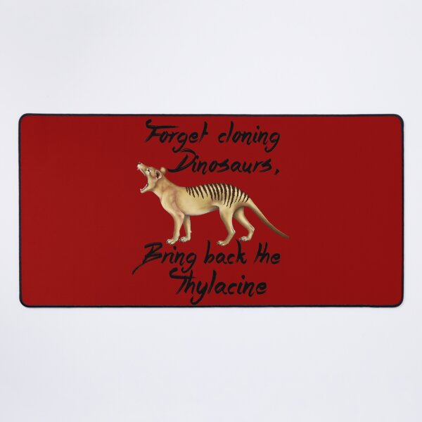Item preview, Forget Cloning Dinosaurs, Bring Back the Thylacine - black writing designed and sold by Kestrelle.