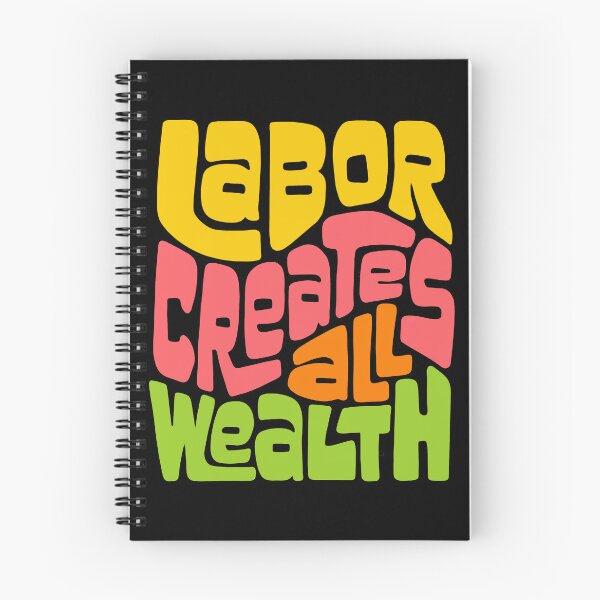 Item preview, Labor Creates All Wealth designed and sold by Unhinged Heather.