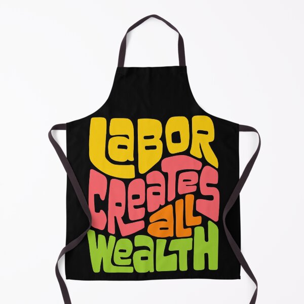 Item preview, Labor Creates All Wealth designed and sold by Unhinged Heather.