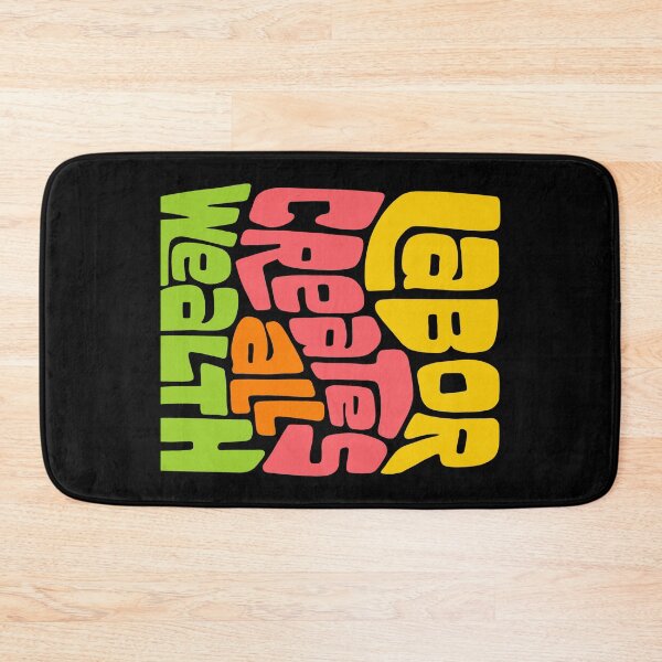 Item preview, Labor Creates All Wealth designed and sold by Unhinged Heather.