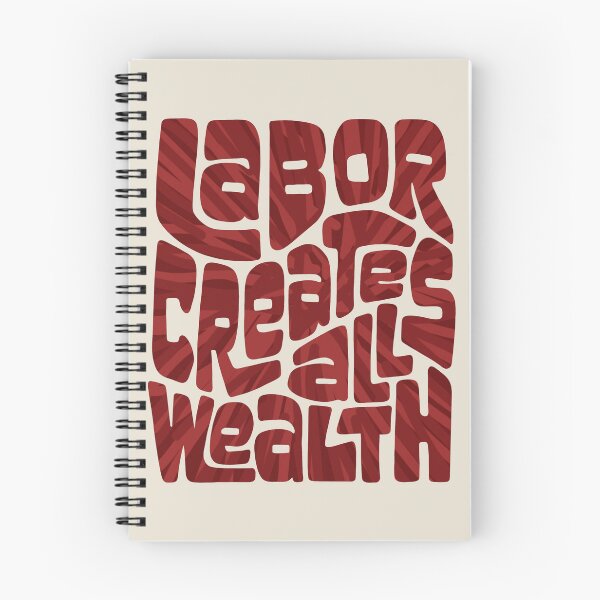 Item preview, Labor Creates All Wealth designed and sold by Unhinged Heather.
