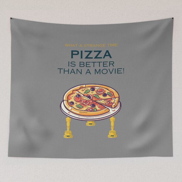 Item preview, What a strange time, Pizza is better than movie designed and sold by Cerulean-Shop.