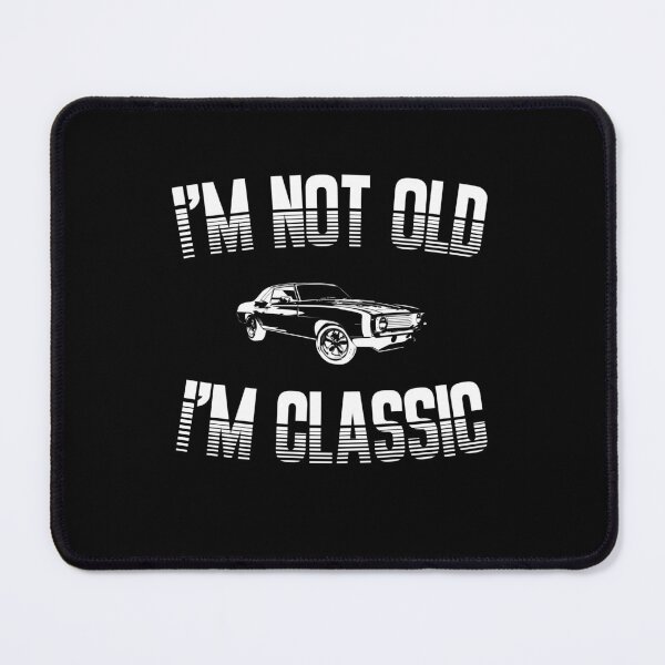 Item preview, I am not old, I am classic designed and sold by TheMaRcInEx.